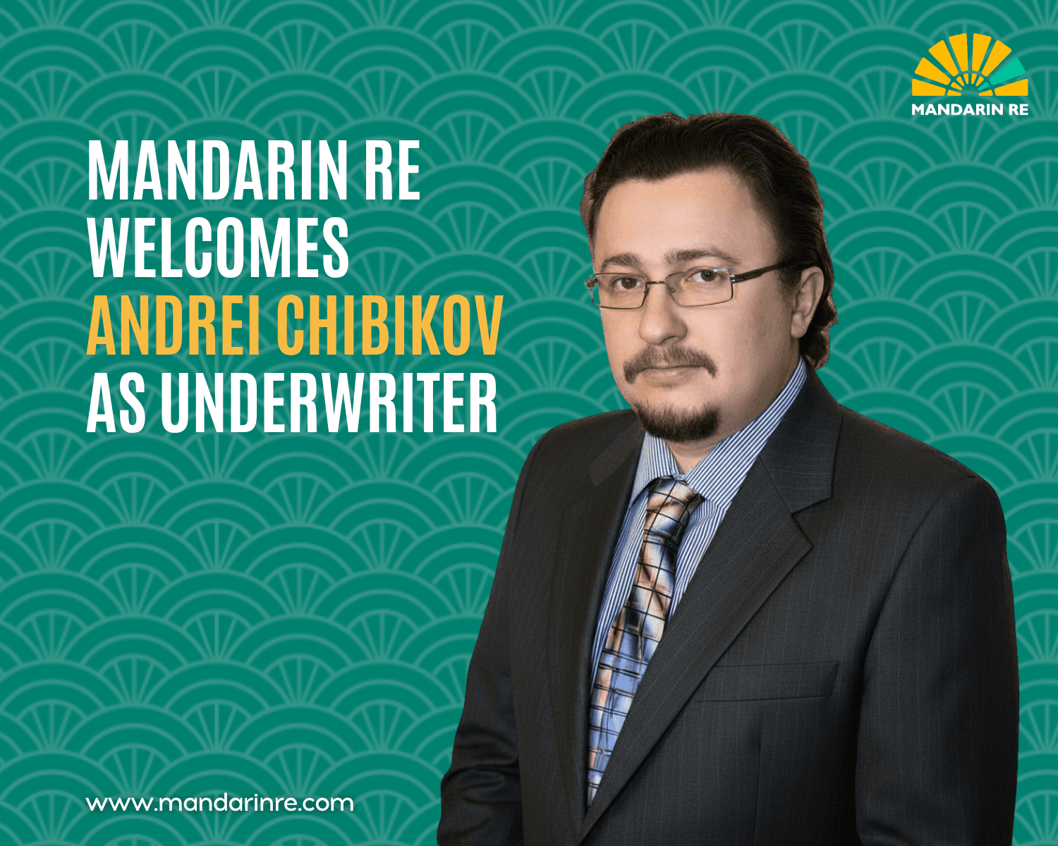Mandarin Re Appoints Andrei Chibikov as Underwriter, Strengthening Global Underwriting Expertise