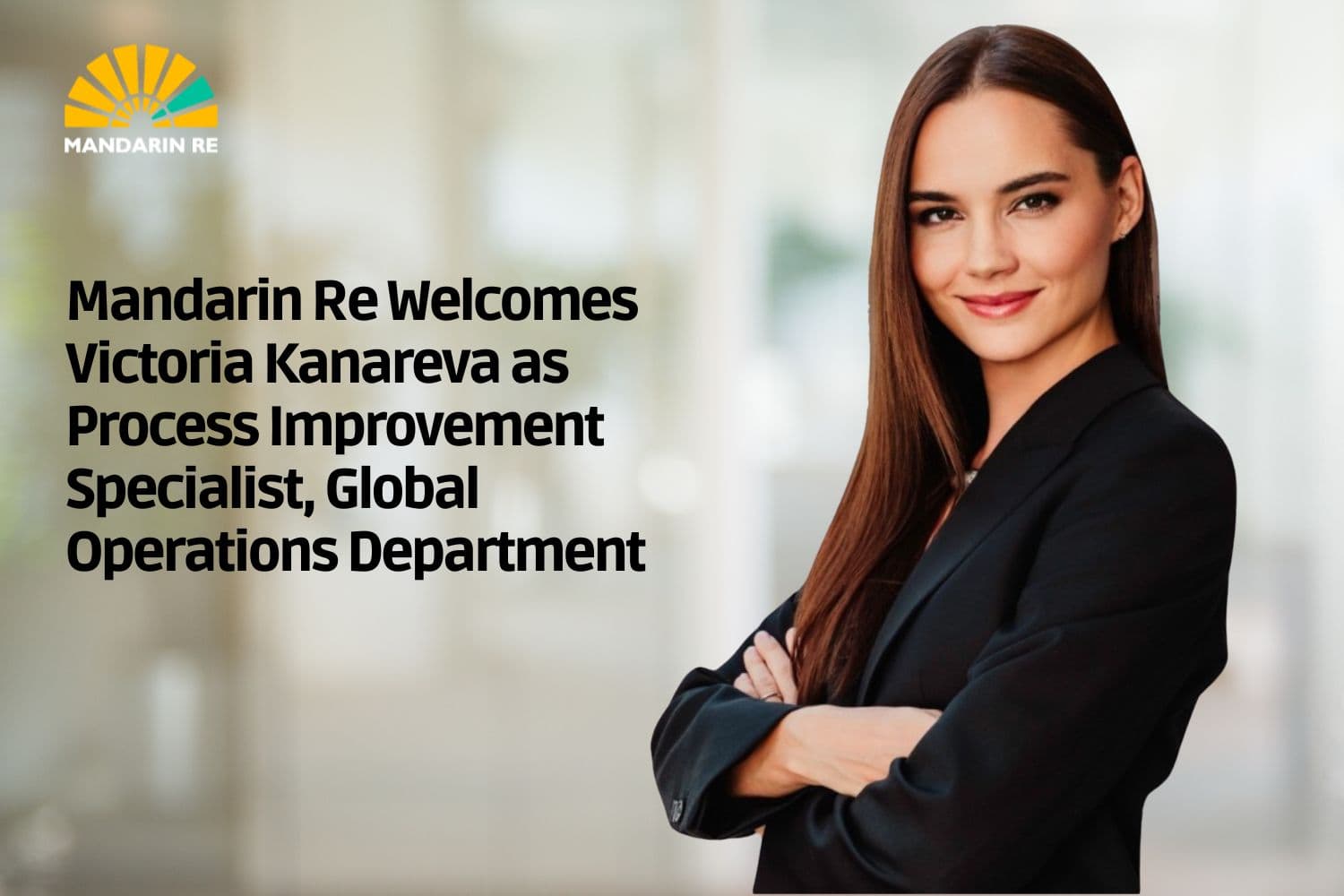 Mandarin Re Welcomes Victoria Kanareva as Process Improvement Specialist, Global Operations Department